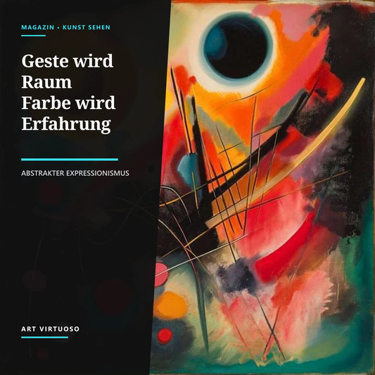 Abstrakter Expressionismus: Geste, Farbe und die New York School