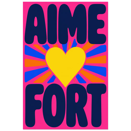 Affiche Aime fort – Cœur rayonnant, typographie pop rayonnante verticale, format 30 × 45 cm