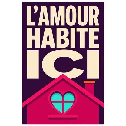 Affiche L’amour habite ici – Fenêtre-cœur, graphisme pop de maison verticale, format 30 × 45 cm