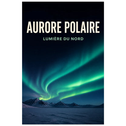 Affiche Aurore polaire – Lumière du Nord, photographie nocturne polaire réaliste verticale, format 60 × 90 cm