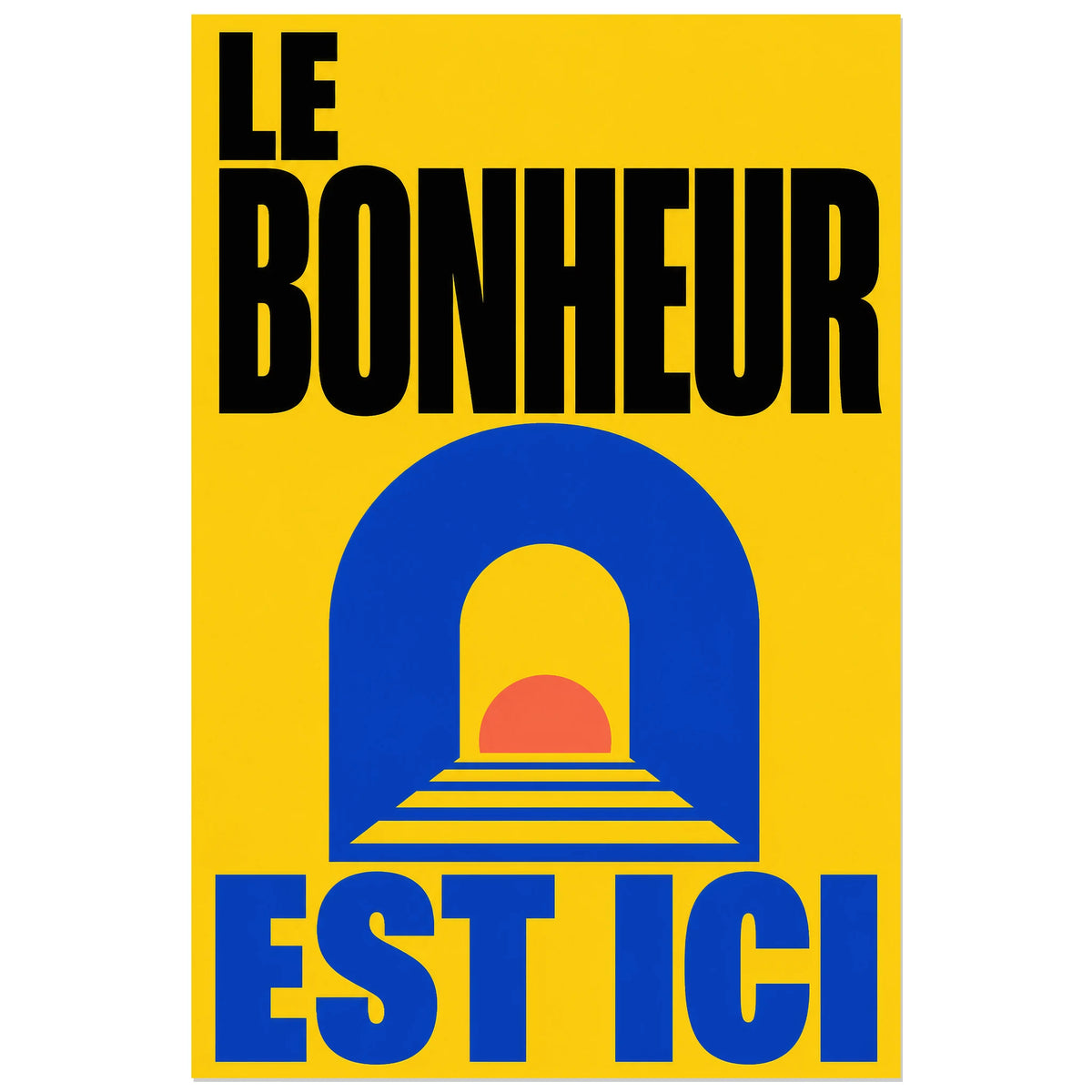 Affiche Le bonheur est ici – Arche solaire, affiche typographique géométrique optimiste verticale, format 40 × 60 cm