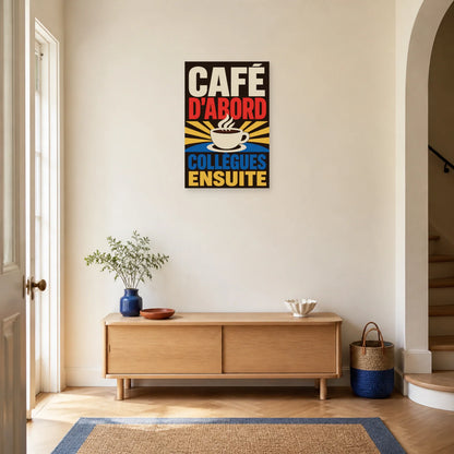Affiche Café d’abord – Collègues ensuite dans une entrée ou un couloir - Art Virtuoso
