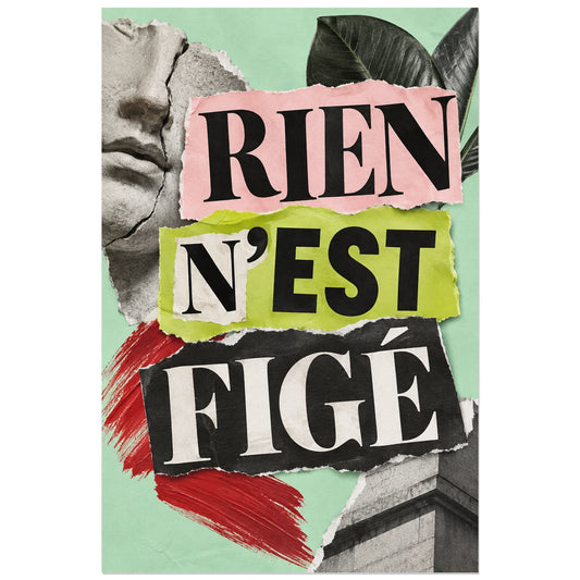 Affiche Collage typographique - Rien n’est figé, collage typographique / papier déchiré / inspiration art urbain verticale, format 30 × 45 cm