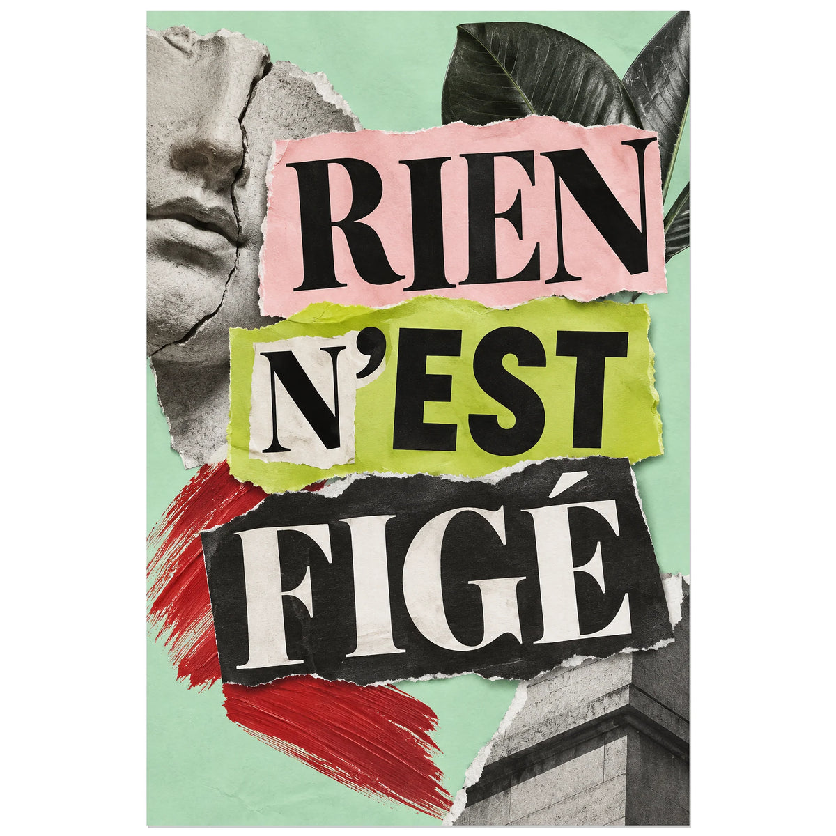 Affiche Collage typographique - Rien n’est figé, collage typographique / papier déchiré / inspiration art urbain verticale, format 60 × 90 cm
