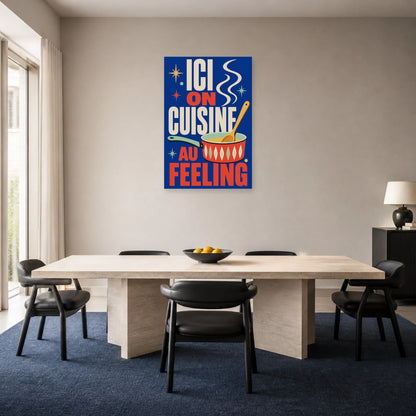 Affiche Ici on cuisine au feeling dans une salle à manger - Art Virtuoso