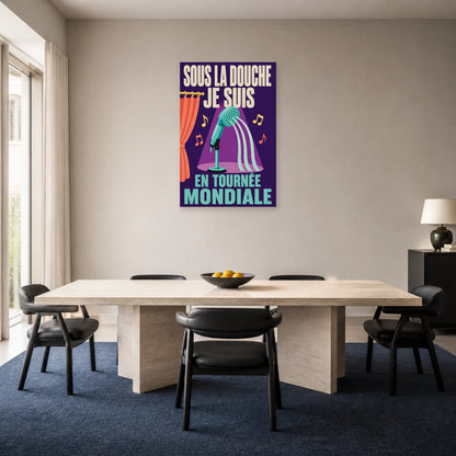 Affiche Sous la douche – Je suis en tournée mondiale dans une salle à manger - Art Virtuoso