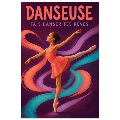Affiche Danseuse – Fais Danser Tes Rêves, gouache contemporaine verticale, format 60 × 90 cm