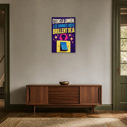 Affiche Éteins la lumière – Les bonnes idées brillent déjà dans une entrée ou un couloir - Art Virtuoso