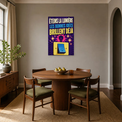 Affiche Éteins la lumière – Les bonnes idées brillent déjà dans une salle à manger - Art Virtuoso