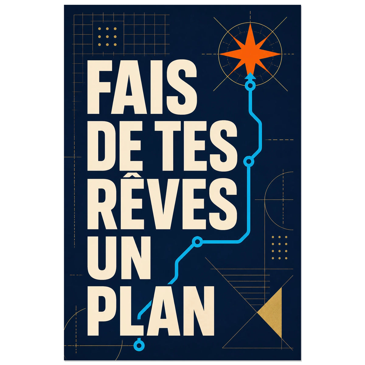 Affiche Fais de tes rêves un plan – Trajet étoilé, graphisme technique et géométrique verticale, format 30 × 45 cm