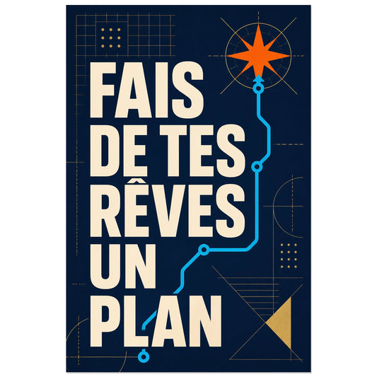 Affiche Fais de tes rêves un plan – Trajet étoilé, graphisme technique et géométrique verticale, format 30 × 45 cm