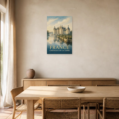 Affiche France – Châteaux de la Loire dans une salle à manger - Art Virtuoso