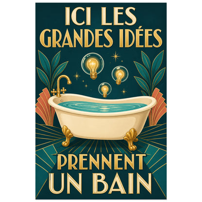 Affiche Les grandes idées prennent un bain, affiche art déco humoristique à métaphore visuelle verticale, format 40 × 60 cm
