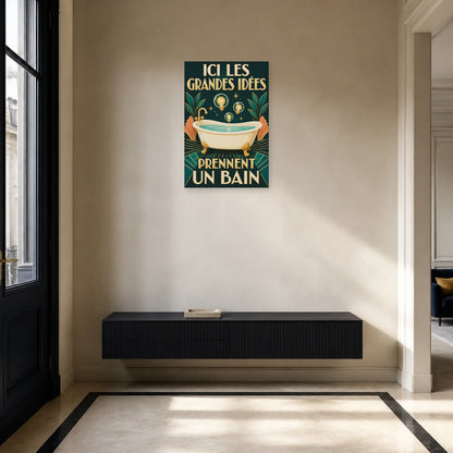 Affiche Ici les grandes idées prennent un bain dans une entrée ou un couloir - Art Virtuoso