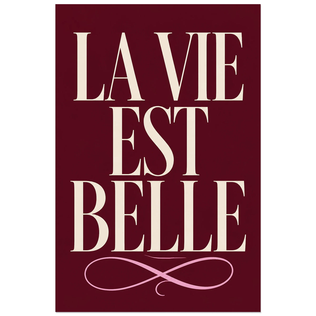 Affiche La vie est belle – Élégance française, affiche typographique élégante à grand contraste verticale, format 40 × 60 cm