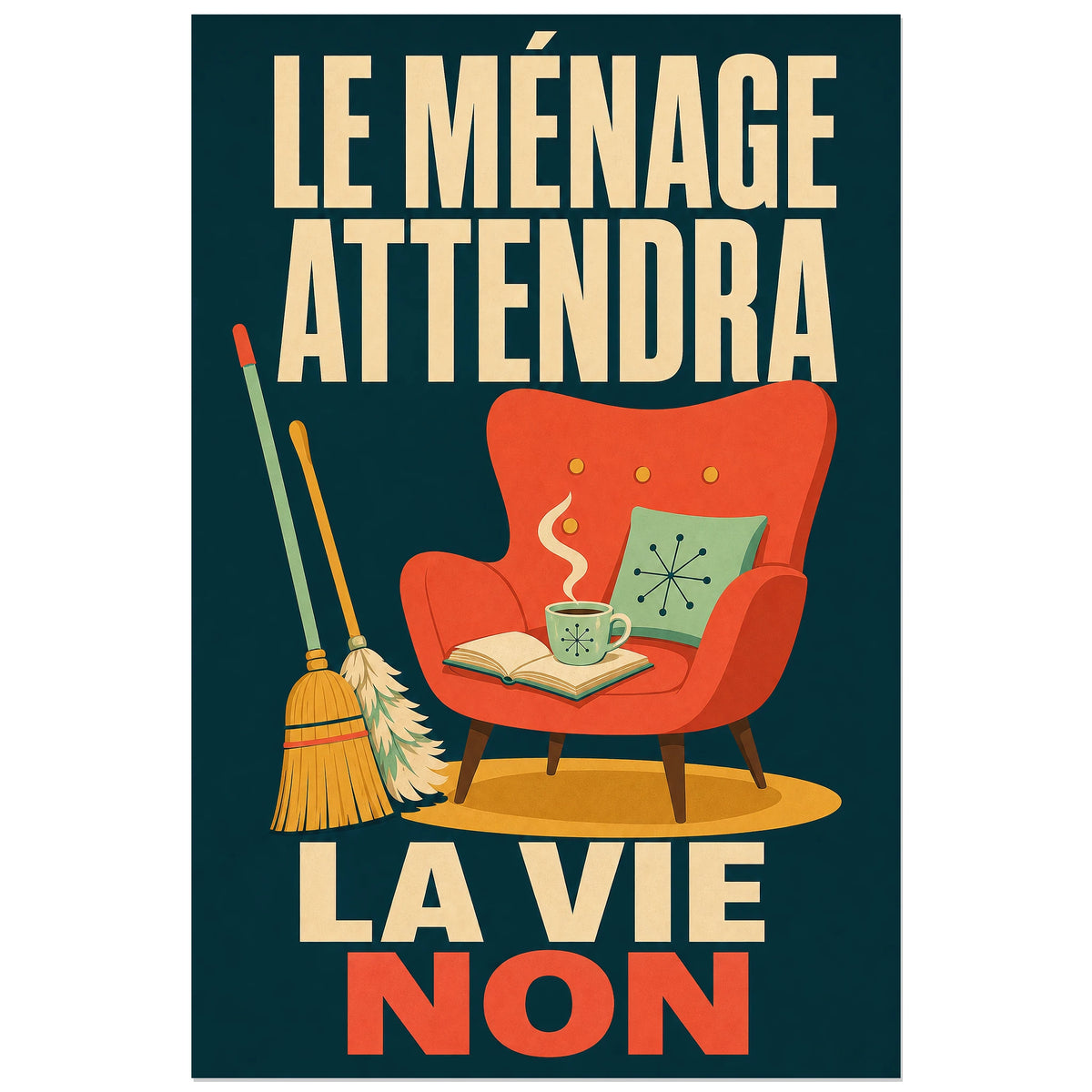 Affiche Le ménage attendra – La vie non, affiche mid-century humoristique à scène domestique verticale, format 30 × 45 cm