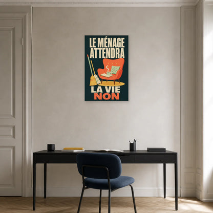 Affiche Le ménage attendra – La vie non dans un bureau - Art Virtuoso
