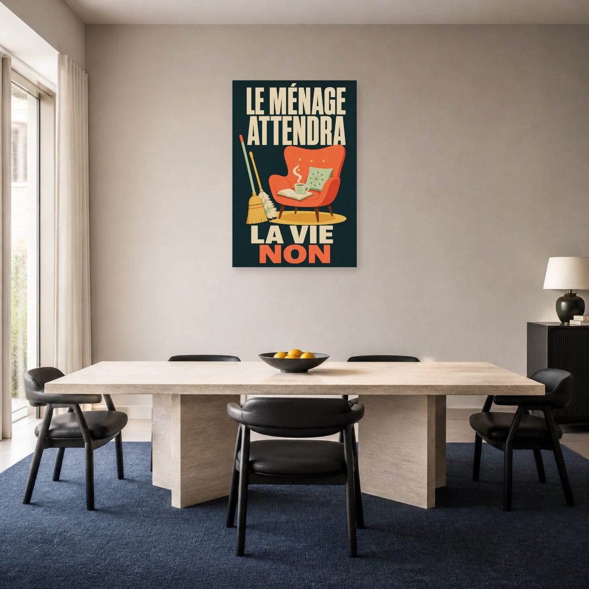 Affiche Le ménage attendra – La vie non dans une salle à manger - Art Virtuoso