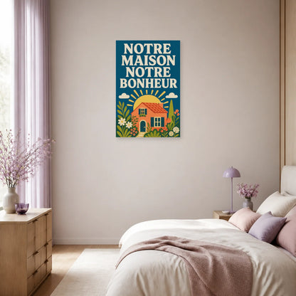 Affiche Notre maison notre bonheur – Jardin solaire dans une chambre - Art Virtuoso