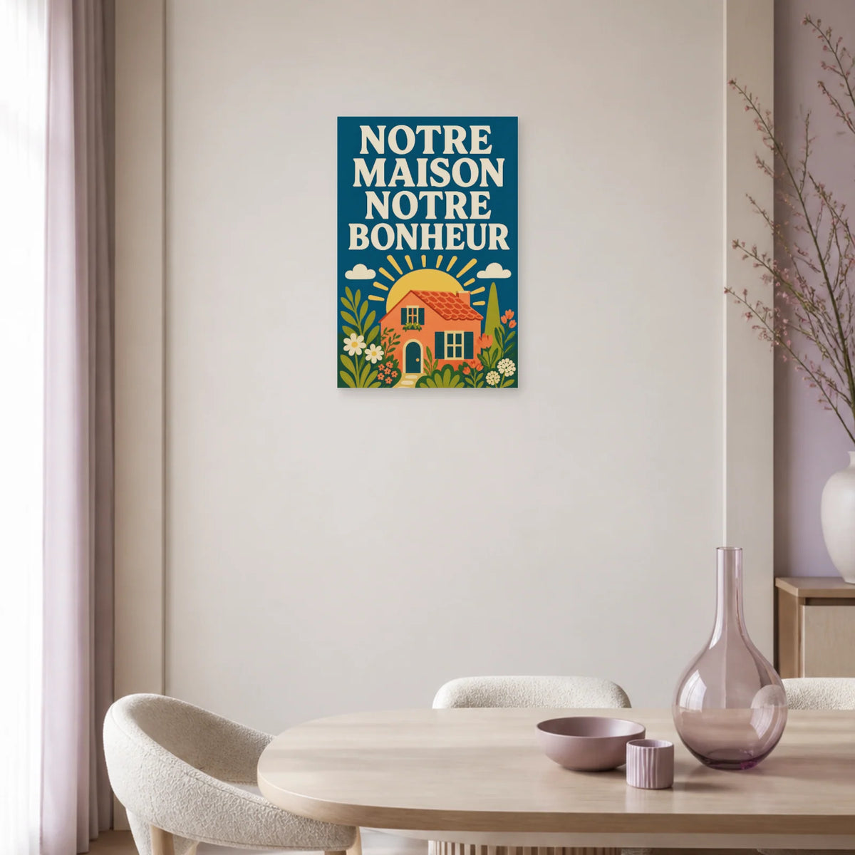 Affiche Notre maison notre bonheur – Jardin solaire dans une salle à manger - Art Virtuoso