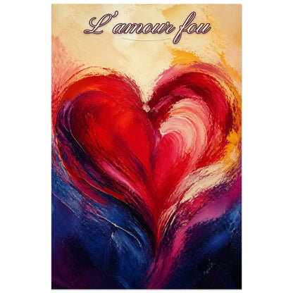Affiche L’amour fou - Cœur peint, peinture gestuelle expressive aux empâtements visibles verticale, format 40 × 60 cm
