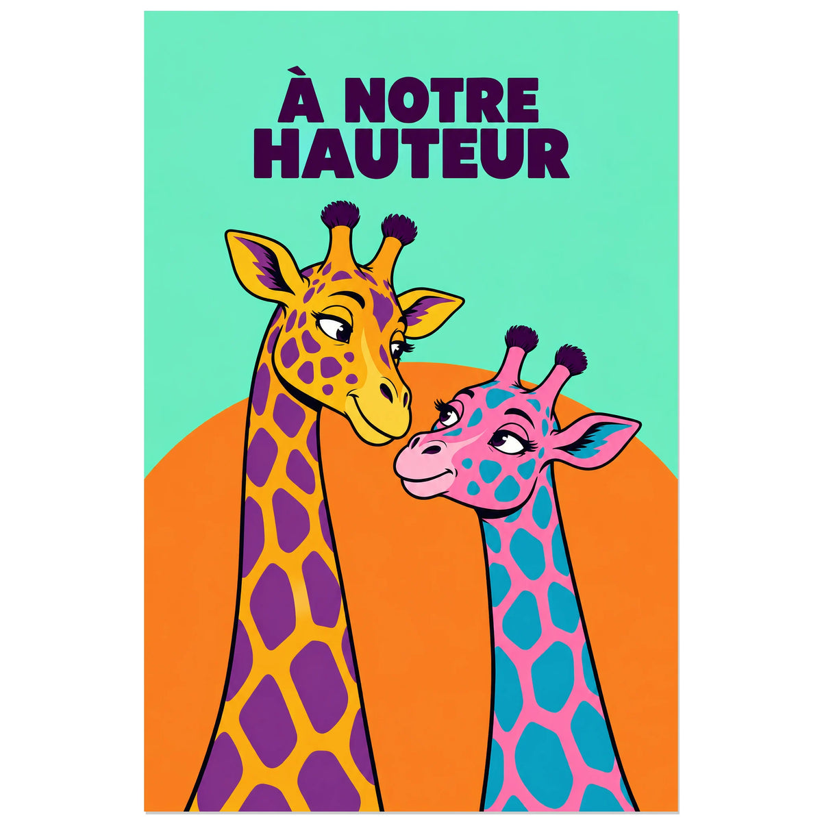 Affiche Pop art Girafes à notre hauteur, illustration pop art / dessin de bande dessinée / aplats graphiques verticale, format 60 × 90 cm
