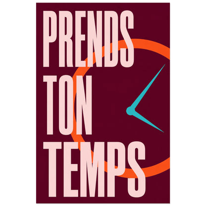 Affiche Prends ton temps – Horloge graphique, affiche typographique rétrofuturiste verticale, format 30 × 45 cm