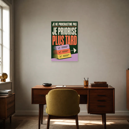 Affiche Je ne procrastine pas – Je priorise plus tard dans un bureau - Art Virtuoso