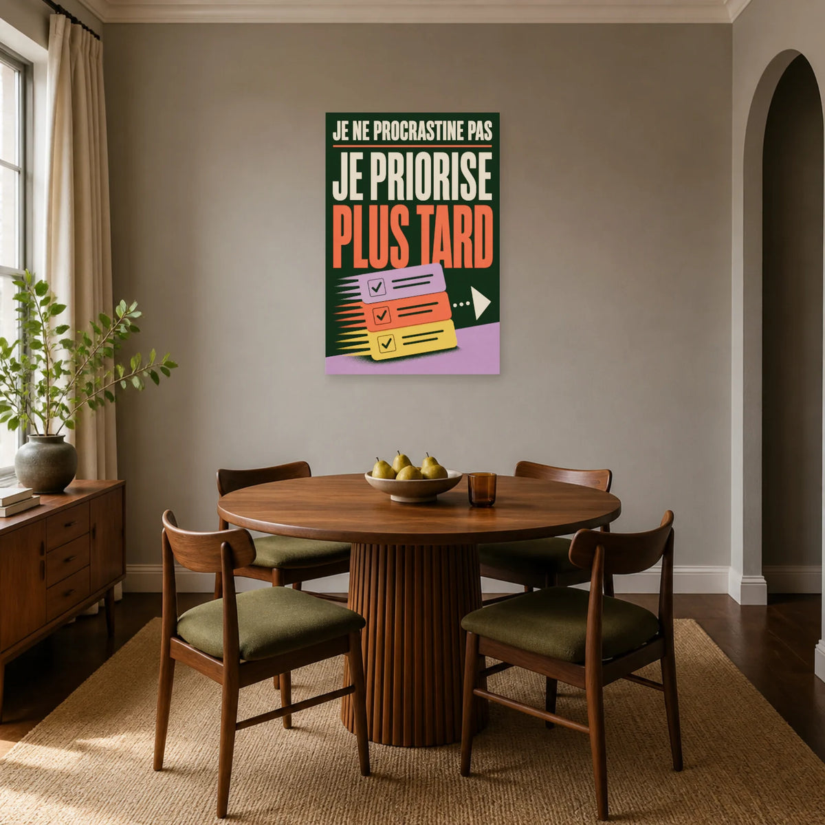 Affiche Je ne procrastine pas – Je priorise plus tard dans une salle à manger - Art Virtuoso