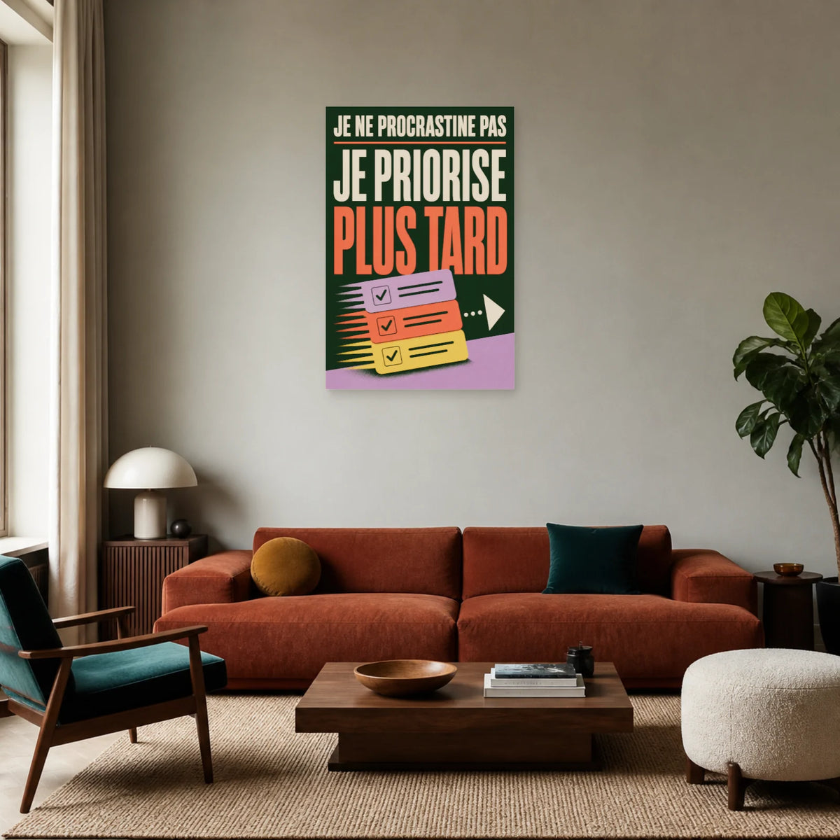 Affiche Je ne procrastine pas – Je priorise plus tard dans un salon - Art Virtuoso
