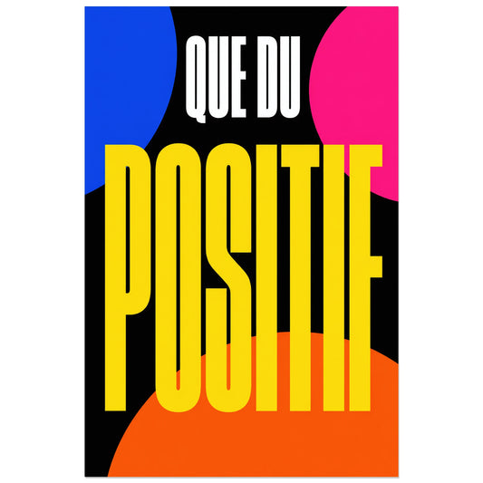 Affiche Que du positif – Énergie pop, affiche typographique pop et moderniste verticale, format 30 × 45 cm