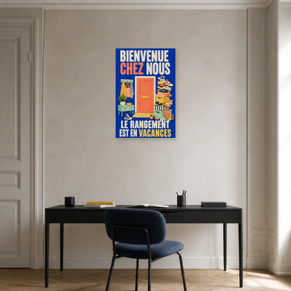 Affiche Bienvenue chez nous – Le rangement est en vacances dans un bureau - Art Virtuoso