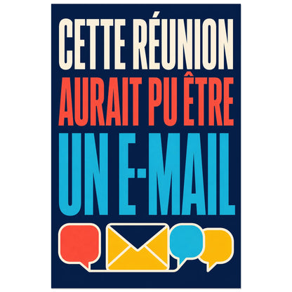Affiche Cette réunion aurait pu être un e-mail, affiche typographique suisse à pictogrammes verticale, format 30 × 45 cm