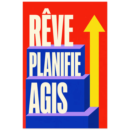 Affiche Rêve Planifie Agis – Escalier ascendant, graphisme motivationnel géométrique verticale, format 60 × 90 cm