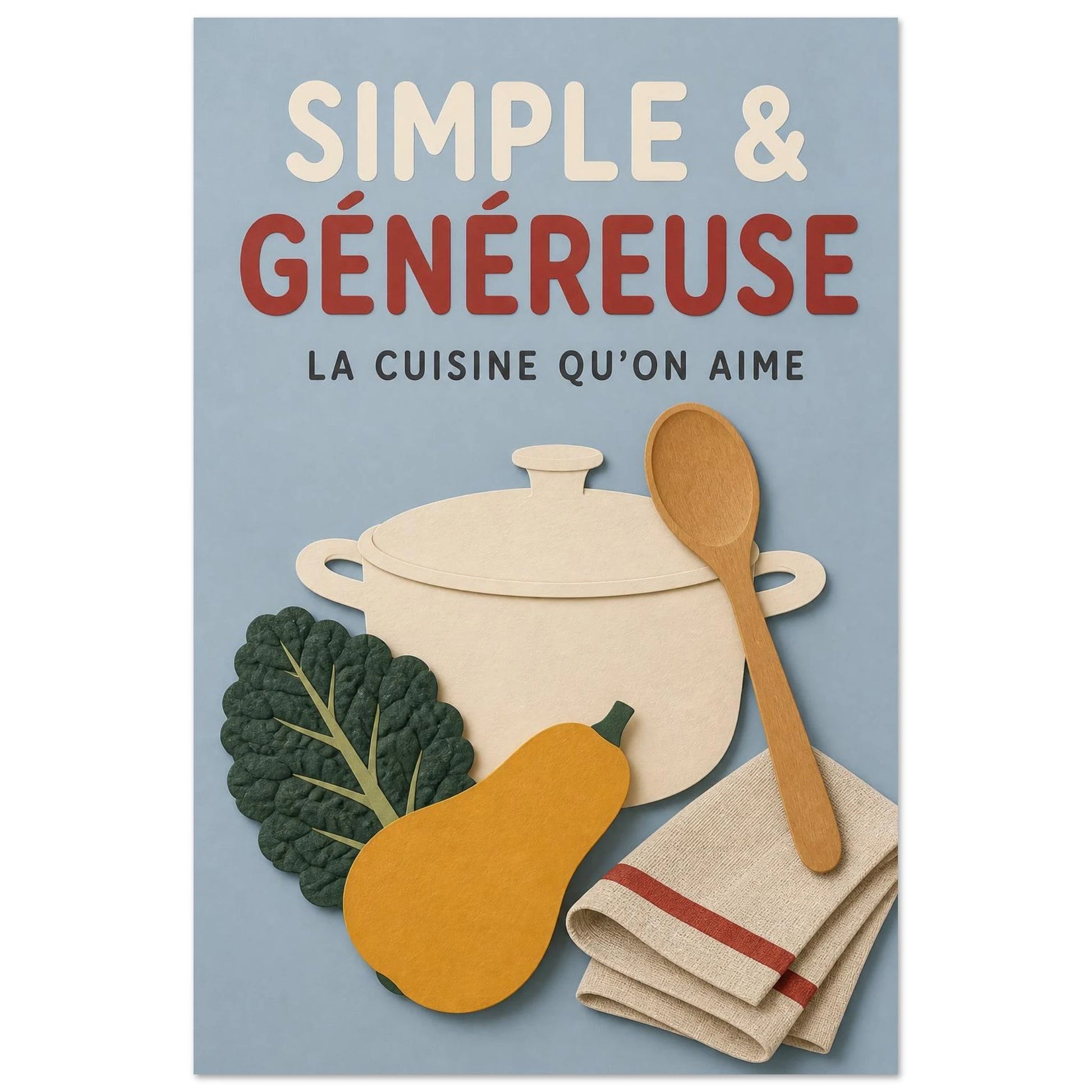 Affiche Simple & Généreuse – La Cuisine Qu’On Aime, illustration éditoriale verticale, format 30 × 45 cm