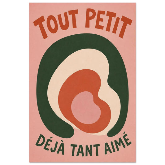 Affiche Tout Petit – Déjà Tant Aimé, illustration graphique verticale, format 30 × 45 cm