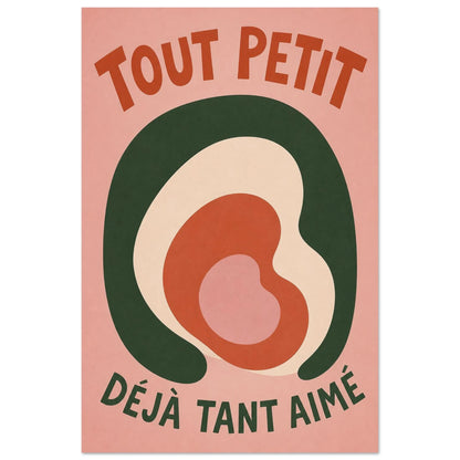 Affiche Tout Petit – Déjà Tant Aimé, illustration graphique verticale, format 60 × 90 cm
