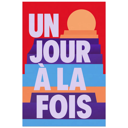 Affiche Un jour à la fois – Lever en gradins, graphisme géométrique contemporain verticale, format 30 × 45 cm