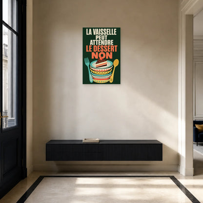 Affiche La vaisselle peut attendre – Le dessert non dans une entrée ou un couloir - Art Virtuoso
