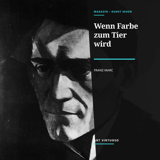 Franz Marc: Tiere, Farbe und eine Welt in Bewegung