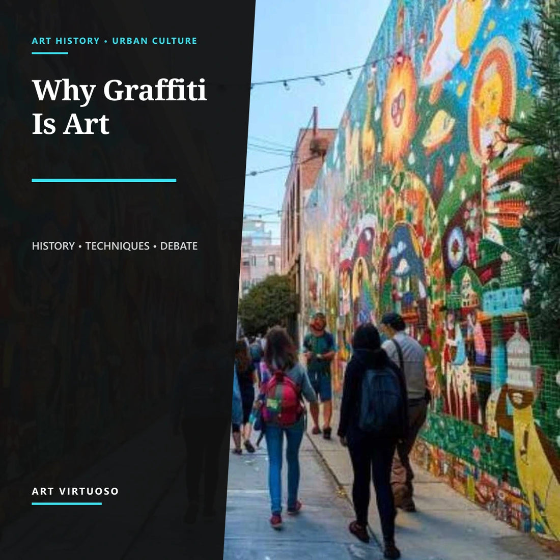 Why Is Graffiti Art? History, Techniques and Debate